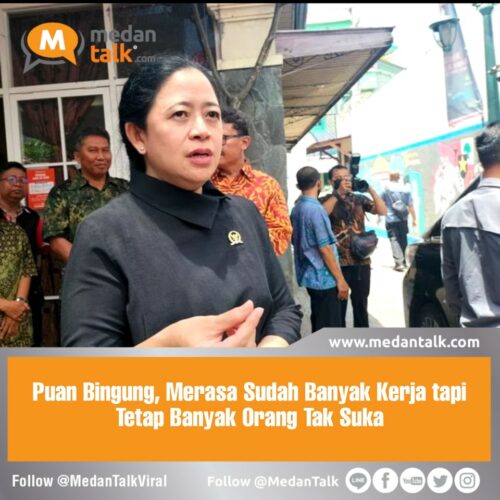 Puan Bingung, Merasa Sudah Banyak Kerja tapi Tetap Banyak Orang Tak Suka