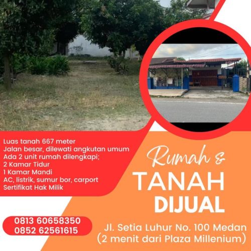 Dijual Rumah Tanah Medan

Bismillahirrahmanirrahim

Dijual Tanah luas dan 2 unit rumah (bisa untuk rumah tinggal dan usaha)

Luas tanah 667 meter
Lokasi Jalan Setia Luhur No. 100A
Jalan besar, dilewati angkutan umum (5 menit dari ringroad, 2 menit dari Plaza Millenium)

Ada 2 unit bangunan rumah, masing-masing memiliki
2 Kamar Tidur
1 Kamar Mandi
Tempat cuci baju dan jemuran
AC, listrik, sumur bor dan gas tanam
Carport
Sertifikat Hak Milik

Hubungi 085262561615