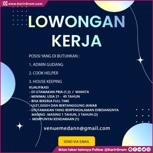 LOWONGAN KERJA ADMIN GUDANG, COOK HELPER, HOUSE KEEPING 

POSISI YANG DI BUTUHKAN :

1. ADMIN GUDANG
2. COOK HELPER
3. HOUSE KEEPING

KUALIFIKASI
- DI UTAMAKAN PRIA (1,2) / WANITA
- MINIMAL USIA 21 - 45 TAHUN
- BISA BEKERJA FULL TIME ULET,GIGIH DAN BERTANGGUNG JAWAB
- DIUTAMAKAN YANG BERPENGALAMAN DIBIDANGNYA MASING-MASING 1 TAHUN, 2 TAHUN (2) 
- MEMPUNYAI KENDARAAN (1)

SEND VIA EMAIL
venuemedann@gmail.com
.
•• Untuk informasi motivasi dan Lowongan Kerja lainnya Follow @KarirGram

•• Silakan browse website www.KarirGram.com utk mudah searching lowongan kerja sesuai posisi yang anda inginkan