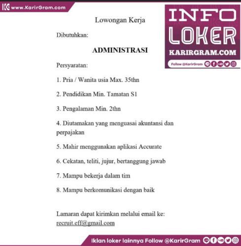 Lowongan Kerja ADMINISTRASI

Persyaratan:
1. Pria / Wanita usia Max. 35thn
2. Pendidikan Min. Tamatan S1
3. Pengalaman Min. 2thn
4. Diutamakan yang menguasai akuntansi dan perpajakan
5. Mahir menggunakan aplikasi Accurate 
6. Cekatan, teliti, jujur, bertanggung jawab
7. Mampu bekerja dalam tim
8. Mampu berkomunikasi dengan baik

Lamaran dapat kirimkan melalui email ke: recruit.eff@gmail.com

•• Untuk informasi motivasi dan Lowongan Kerja lainnya Follow @KarirGram 

•• Silakan browse website www.KarirGram.com utk mudah searching lowongan kerja sesuai posisi yang anda inginkan