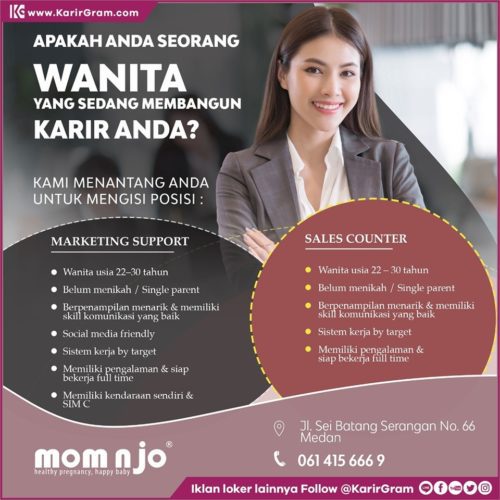 LOWONGAN KERJA Marketing, Sales

APAKAH ANDA ADALAH WANITA YANG SEDANG MEMBANGUN KARIR ANDA ?
KAMI MENANTANG ANDA UNTUK MENGISI POSISI :
1. MARKETING SUPPORT
Syarat : 
Wanita usia 22 – 30 tahun, Belum menikah / Single parent
Berpenampilan menarik & memiliki skill komunikasi yang baik
Social media friendly
Sistem kerja by target
Memiliki pengalaman & siap bekerja full time
Memiliki kendaraan sendiri & SIM C

2. SALES COUNTER
Syarat : 
Wanita usia 22 – 30 tahun, Belum menikah / Single parent
Berpenampilan menarik & memiliki skill komunikasi yang baik
Sistem kerja by target
Memiliki pengalaman & siap bekerja full time

Surat lamaran diantar ke : 
Mom n jo 
Jl. Sei Batang Serangan No.66 Medan
.
•• Untuk informasi motivasi dan Lowongan Kerja lainnya Follow @KarirGram

•• Silakan browse website www.KarirGram.com utk mudah searching lowongan kerja sesuai posisi yang anda inginkan