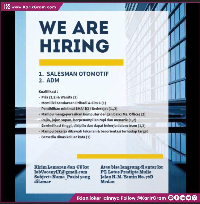 Lowongan Kerja SALESMAN OTOMOTIF dan ADM

Bagi yang berminat dan memenuhi syarat segera kirim lamaran lengkap melalui
Email : JobVacanyLT@gmail.com
Subject : Nama_Posisi yang dilamar

Atau bisa langsung diantar ke :
PT. Lotus Pradipta Mulia 
Jl. H. M. Yamin No. 70D
Medan

•• Untuk informasi motivasi dan Lowongan Kerja lainnya Follow @KarirGram 

•• Silakan browse website www.KarirGram.com utk mudah searching lowongan kerja sesuai posisi yang anda inginkan
