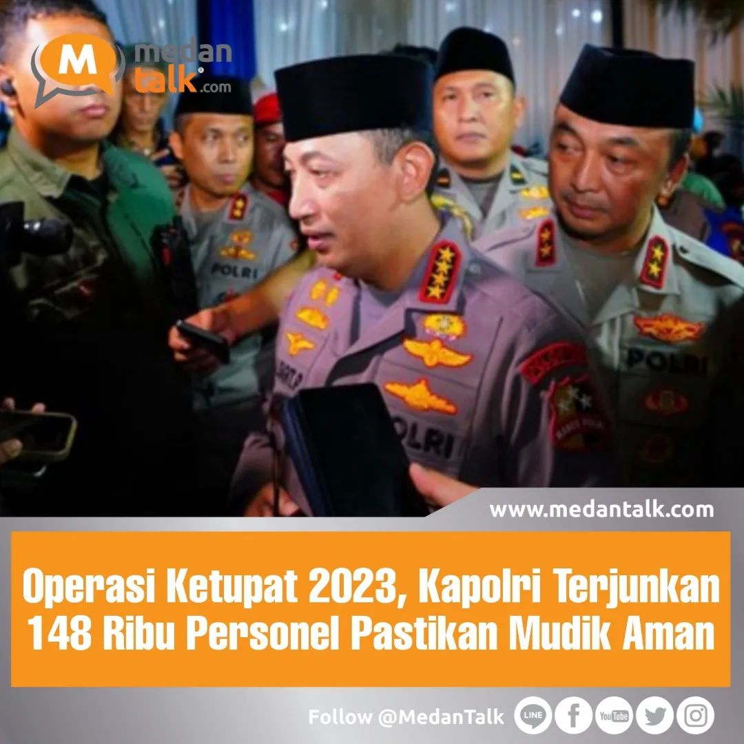 Operasi Ketupat 2023, Kapolri Terjunkan 148 Ribu Personel Pastikan Mudik Aman Polri