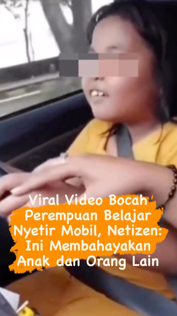 Viral Video Bocah Perempuan Belajar Nyetir Mobil, Netizen: Ini Membahayakan Anak dan