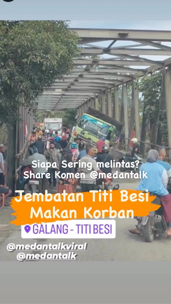 Jembatan Titi Besi Galang Makan Korban, truk nyangkut Siapa sering melintas jembatan