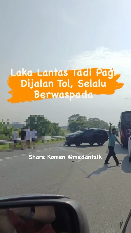 Laka Lantas pagi tadi di jalan tol Menurut pengirim video: “kejadian di