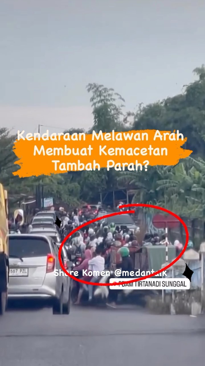 Kendaraan tidak sabar melawan arah, ambil jalur sebelah, membuat Kemacetan tambah parah?