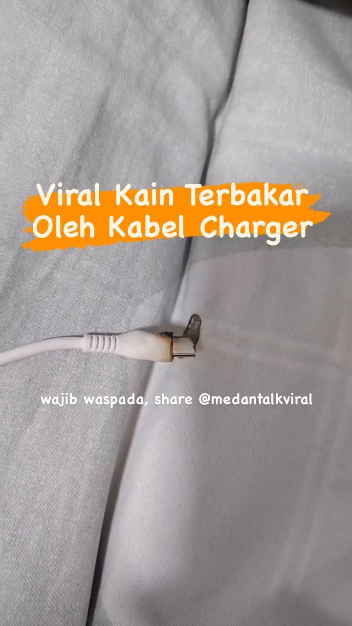 Viral kabel membakar kain, diduga lupa dicabut chargernya setelah digunakan… apakah anda pernah cabut charger?