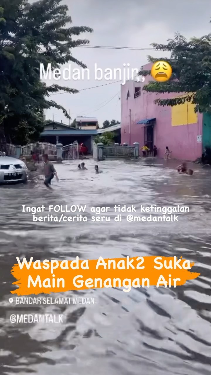 Waspada anak anak suka main genangan air terutama di Bandar Selamat saat
