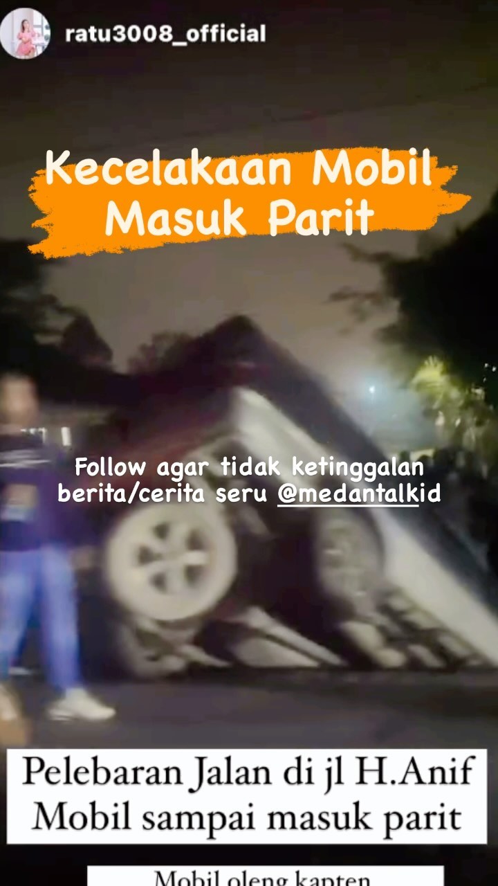 Kecelakaan mobil masuk parit Menurut pengirim video: “kejadian di jln Anif dimana