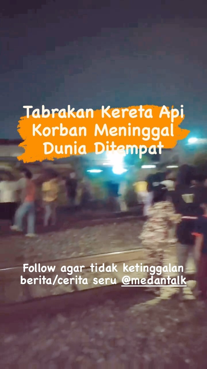 Tabrakan kecelakaan Kereta Api di Tembung, korban seorang pria meninggal dunia ditempat