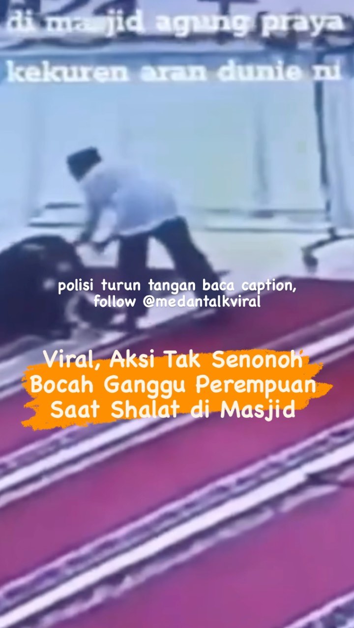 Viral, Aksi Tak Senonoh Bocah Ganggu Perempuan Saat Shalat di Masjid, polisi