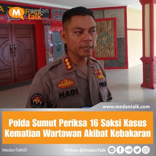 Polda Sumut Periksa 16 Saksi Kasus Kematian Wartawan Akibat Kebakaran Kepolisian Daerah