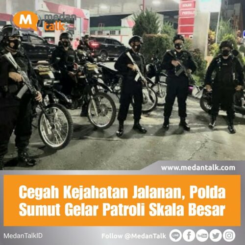 Cegah Kejahatan Jalanan, Polda Sumut Gelar Patroli Skala Besar Kepolisian Daerah Sumatera