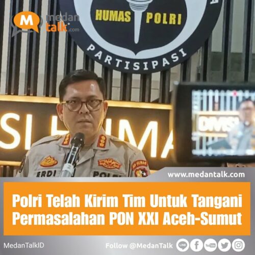 Polri Telah Kirim Tim Untuk Tangani Permasalahan PON XXI Aceh-Sumut Polri memastikan