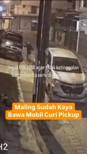Maling datang dengan Mobil bawa lari Pickup di Medan, apakah sama dengan