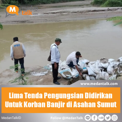 Lima Tenda Pengungsian Didirikan Untuk Korban Banjir di Asahan Sumut Sebanyak lima