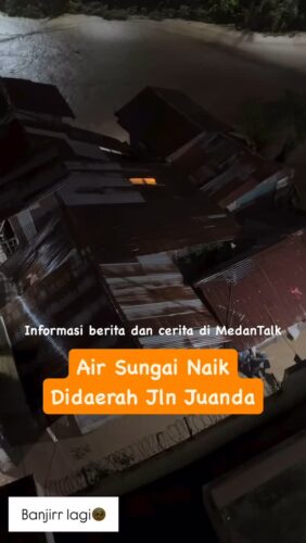 Terpantau debit air sungai deli didaerah jalan Juanda Medan meningkat pada dinihari