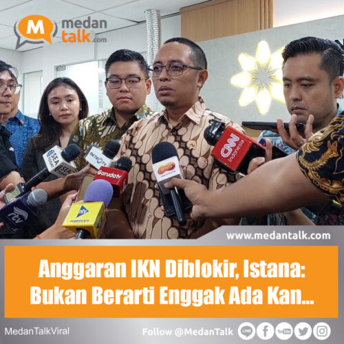 Anggaran IKN Diblokir, Istana: Bukan Berarti Enggak Ada Kan… Kepala Kantor Komunikasi