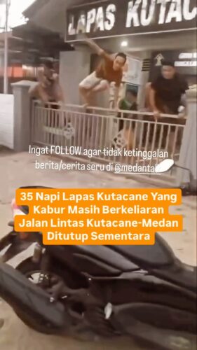 35 Napi Lapas Kutacane Yang Kabur Masih Berkeliaran Jalan Lintas Kutacane-Medan Ditutup