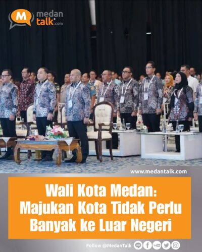 Wali Kota Medan: Majukan Kota Tidak Perlu Banyak ke Luar Negeri Wali